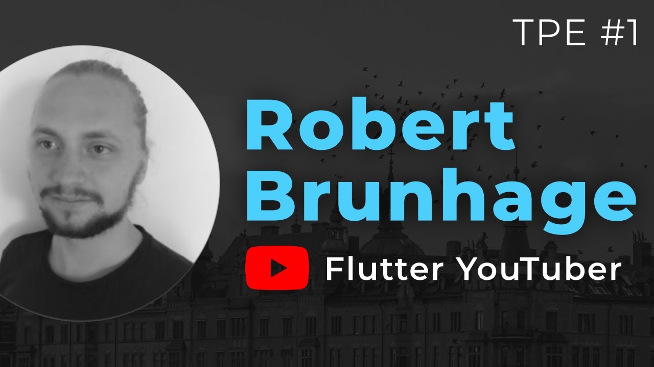 Robert Brunhage - Flutter YouTuber | Tadas Petra Experience #1