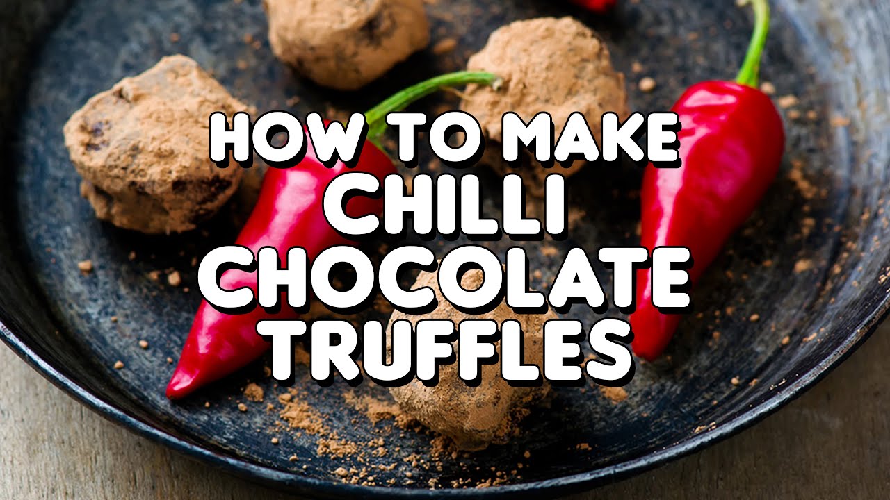 How To Make Chilli Chocolate Truffles : Stay at Home Mum