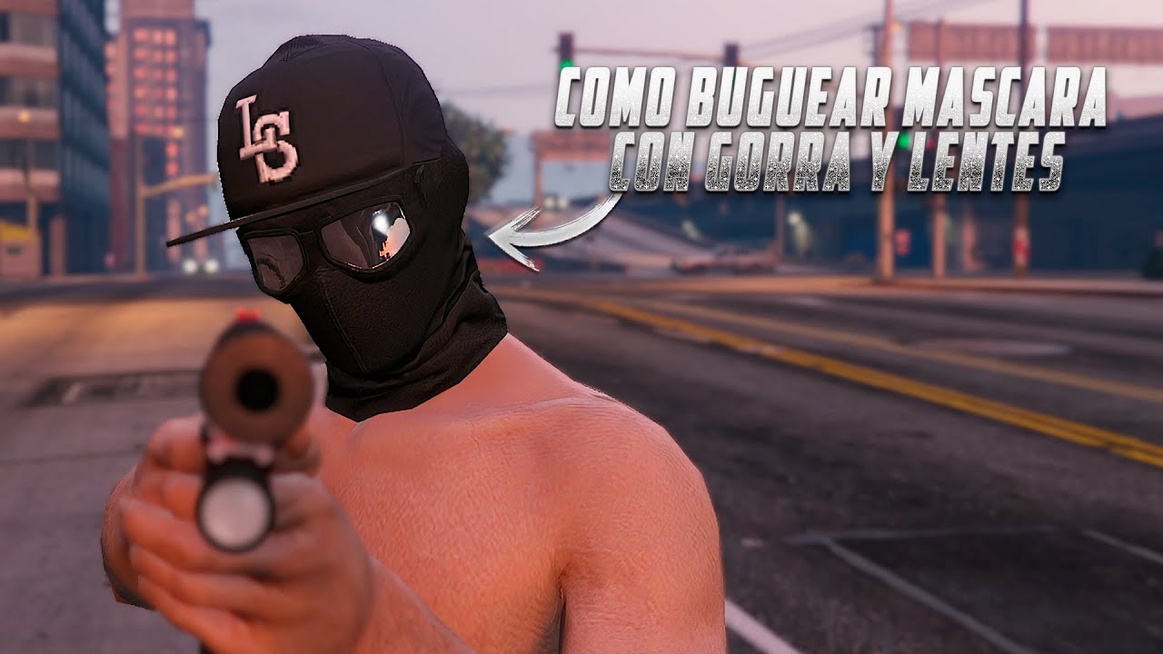 *METODO ACTUALIZADO* Como Buguear Mascara Con Gorra y Lentes en GTA V ONLINE.