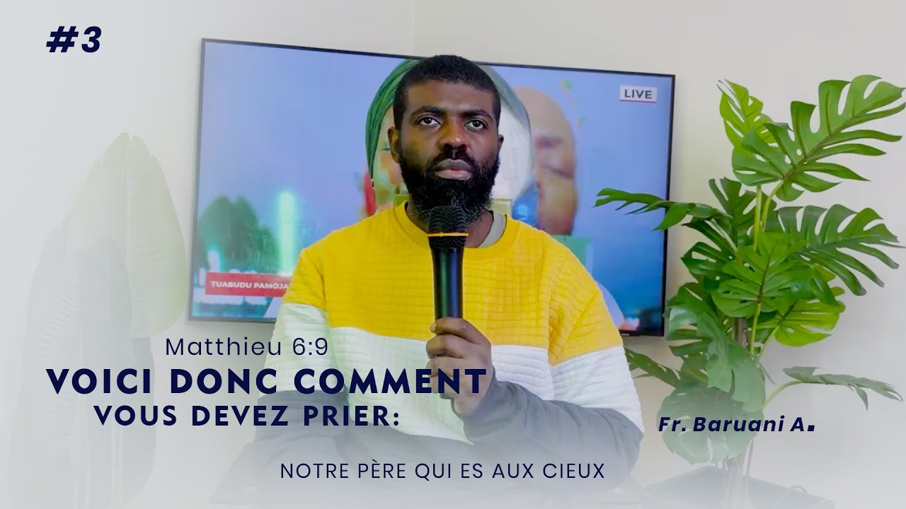 VOICI DONC COMMENT VOUS DEVEZ PRIER | Matthieu 6:9| Notre Père qui es aux cieux | part 3.