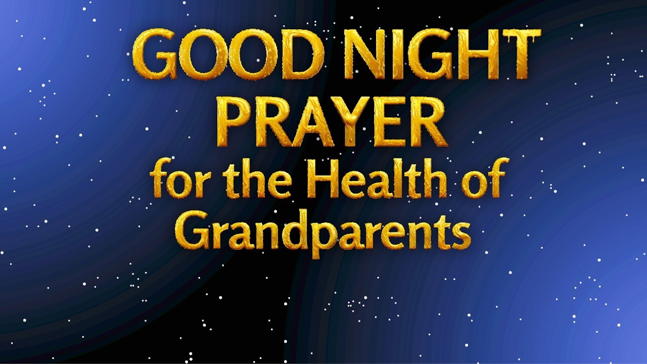 Good Night Prayer – for the Health of Grandparents  #faith #Jesus #goodnight prayer #family #peace