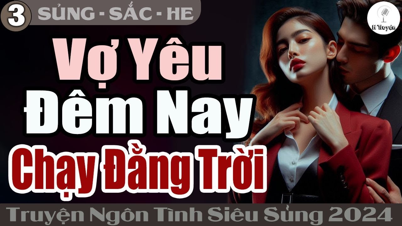 [Hết - Em Tự Nguyện] VỢ YÊU HÔM NAY CHẠY ĐẰNG TRỜI | Đọc Truyện Ngôn Tình Đêm Khuya - Huệ Leo