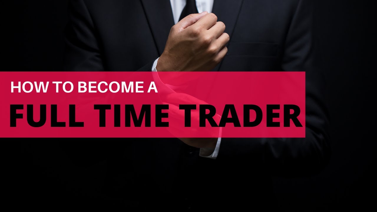 How to Become a Full-Time Trader? | Part 2