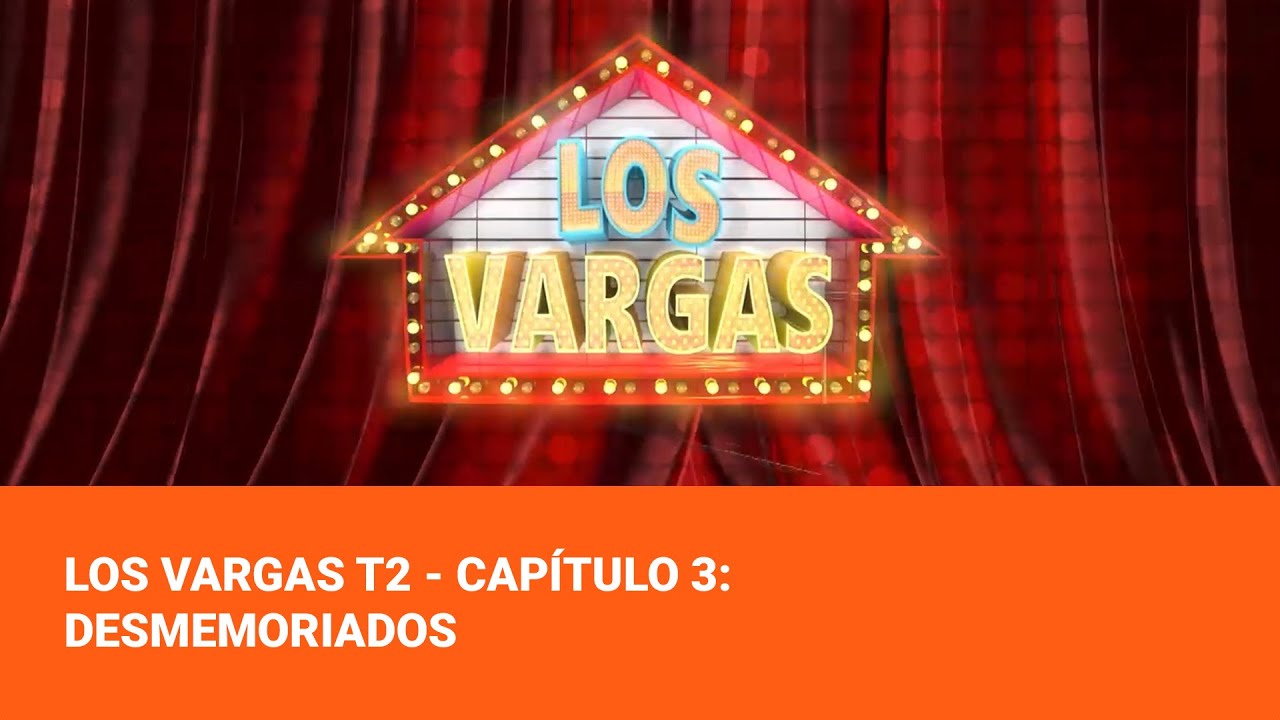 Los Vargas T2 - Capítulo 3:  Desmemoriados