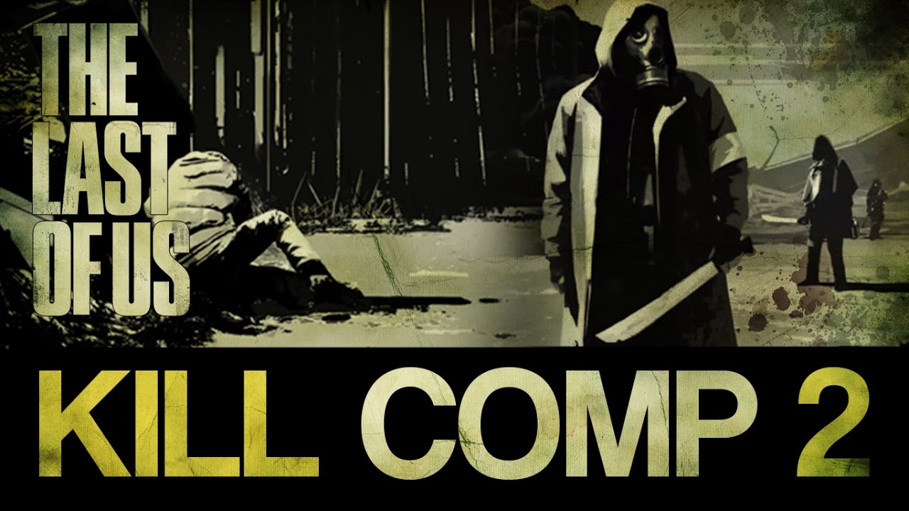The Last of Us Kill Comp 2