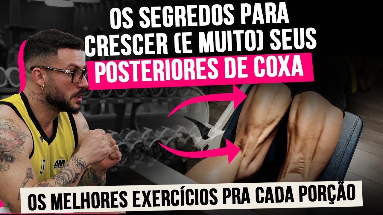 OS SEGREDOS PARA CRESCER CADA PEDA&Ccedil;O DOS POSTERIORES DE COXA
