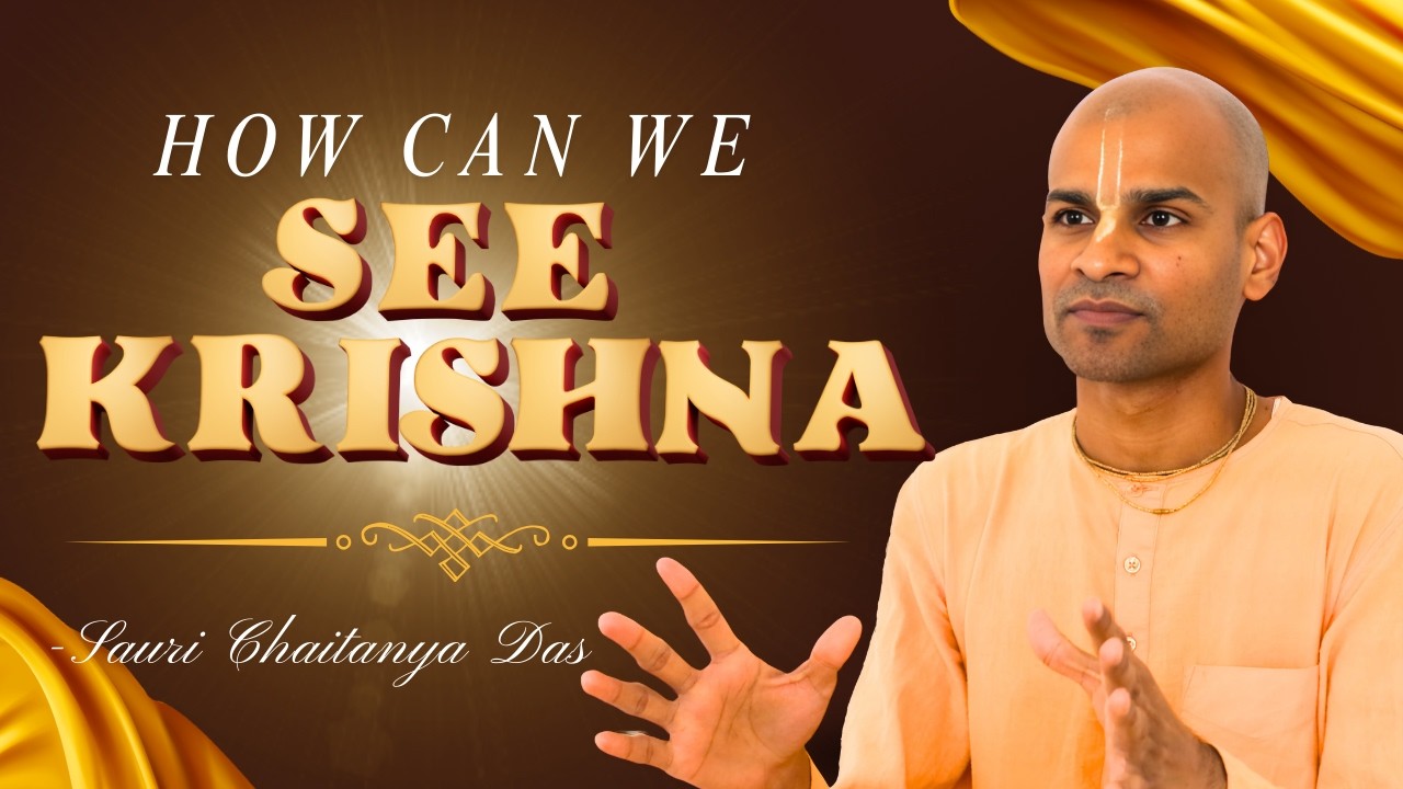 BG 10.41 How can be see Krishna | Gita for Beginners Series| HG Sauri Chaitanya Das