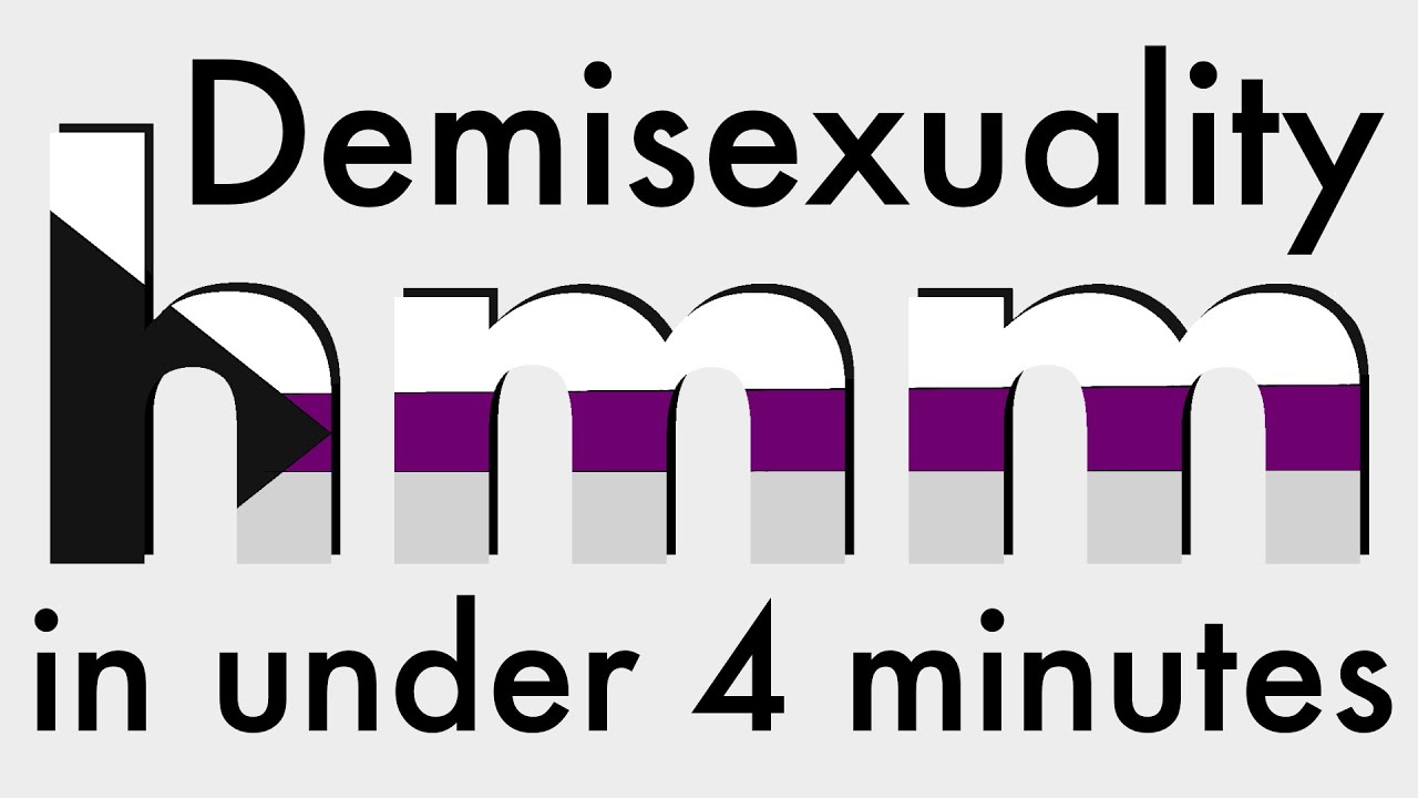 Demisexuality in Under 4 Minutes  |  hmm...