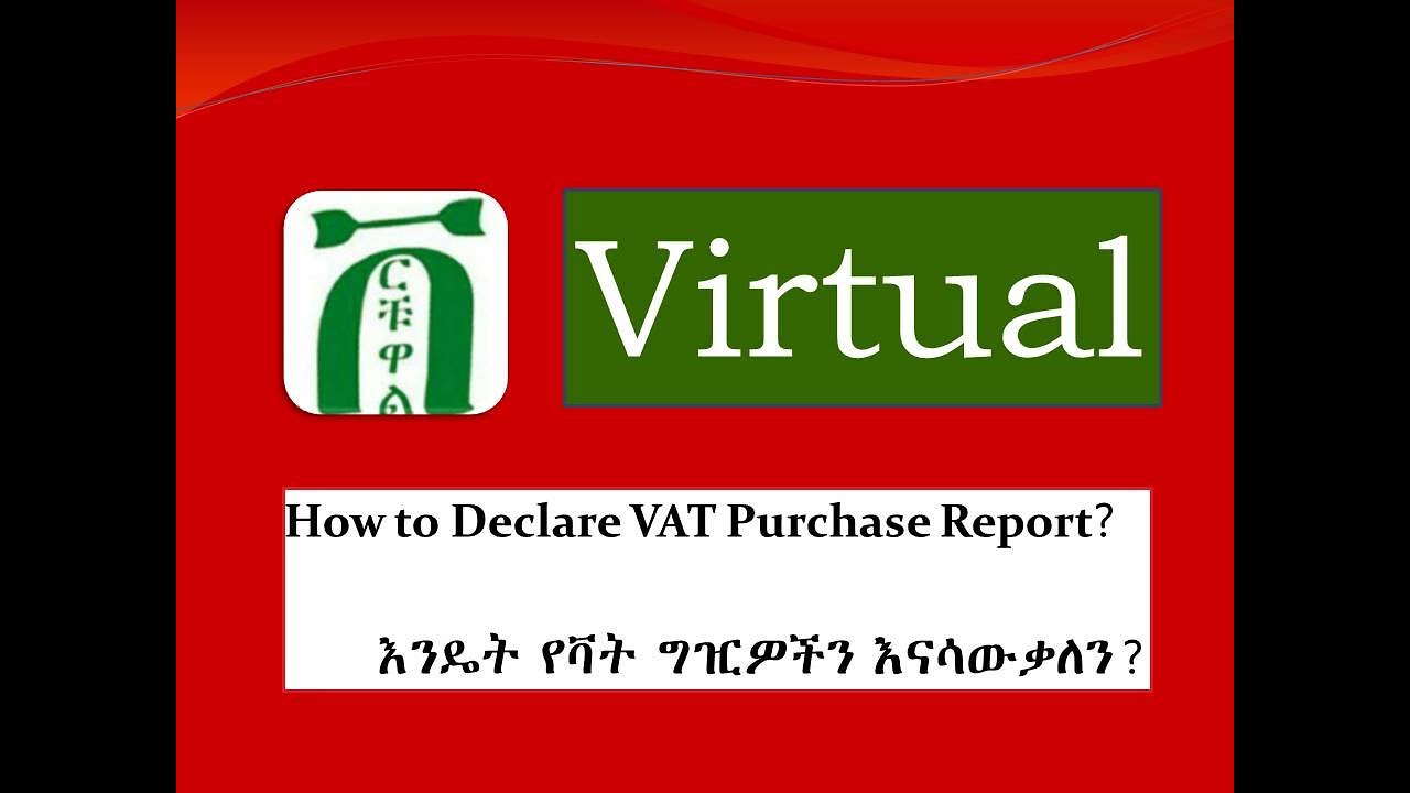 How to report VAT Purchas Detail using E Tax portal  In Ethiopia