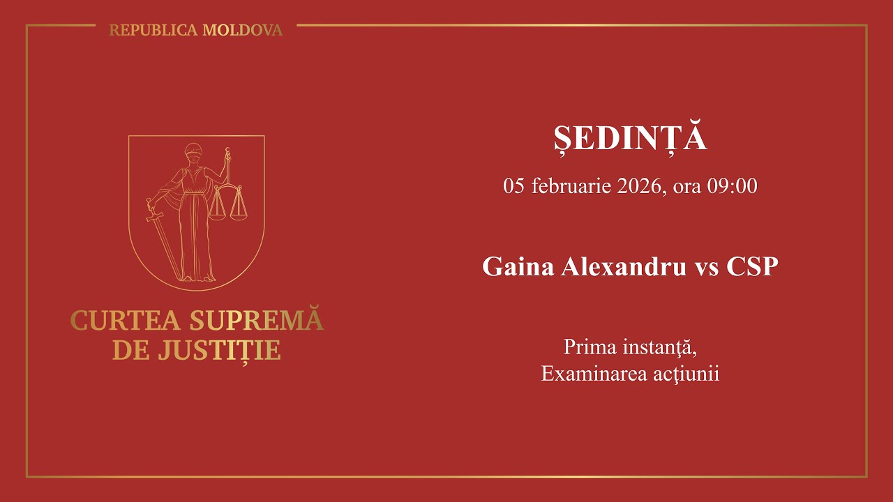 Ședința CSJ din 05.02.2026, Gaina Alexandru vs CSP