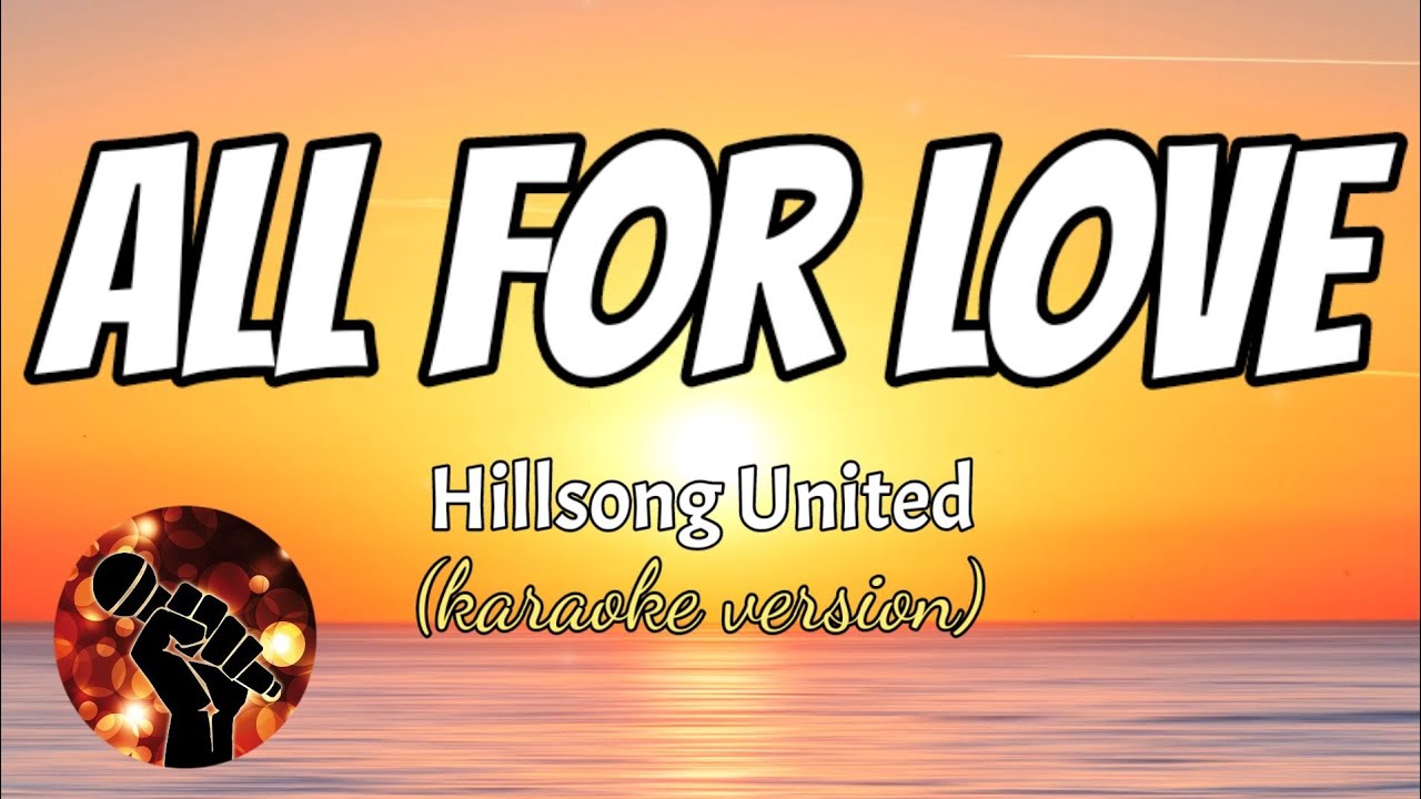 ALL FOR LOVE - HILLSONG UNITED (karaoke version)