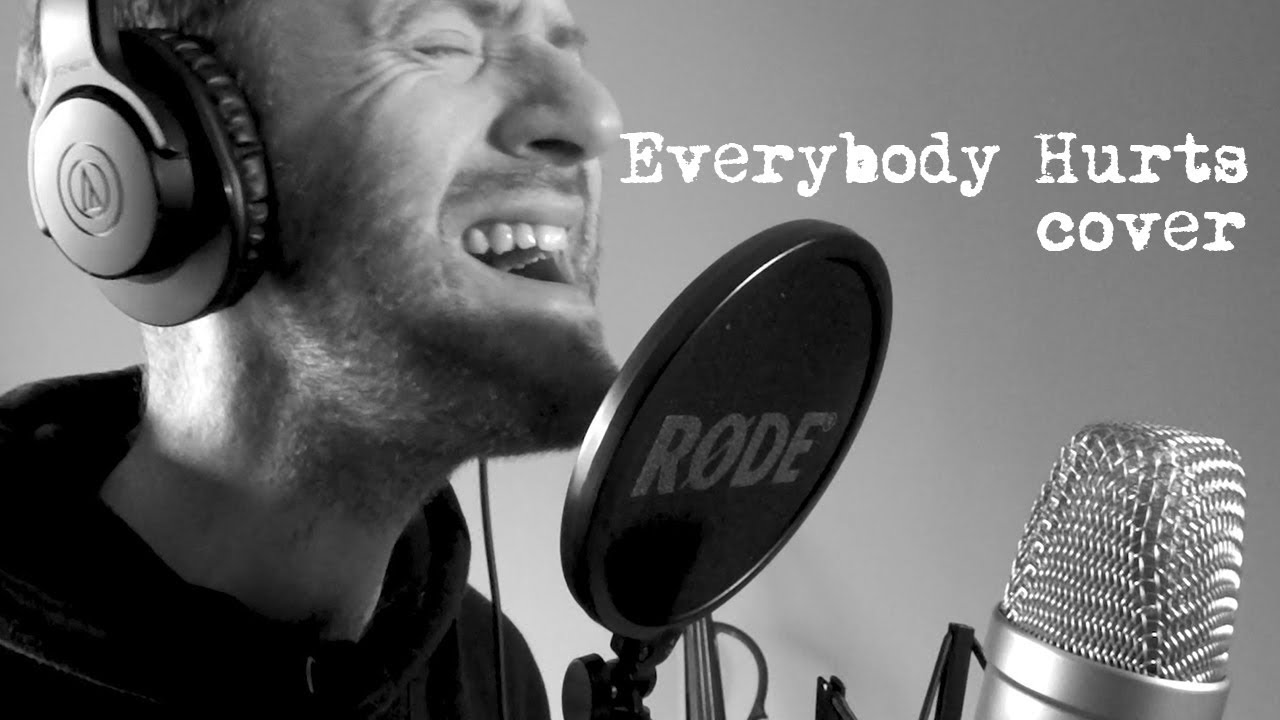 Cover Version: REM's Everybody Hurts