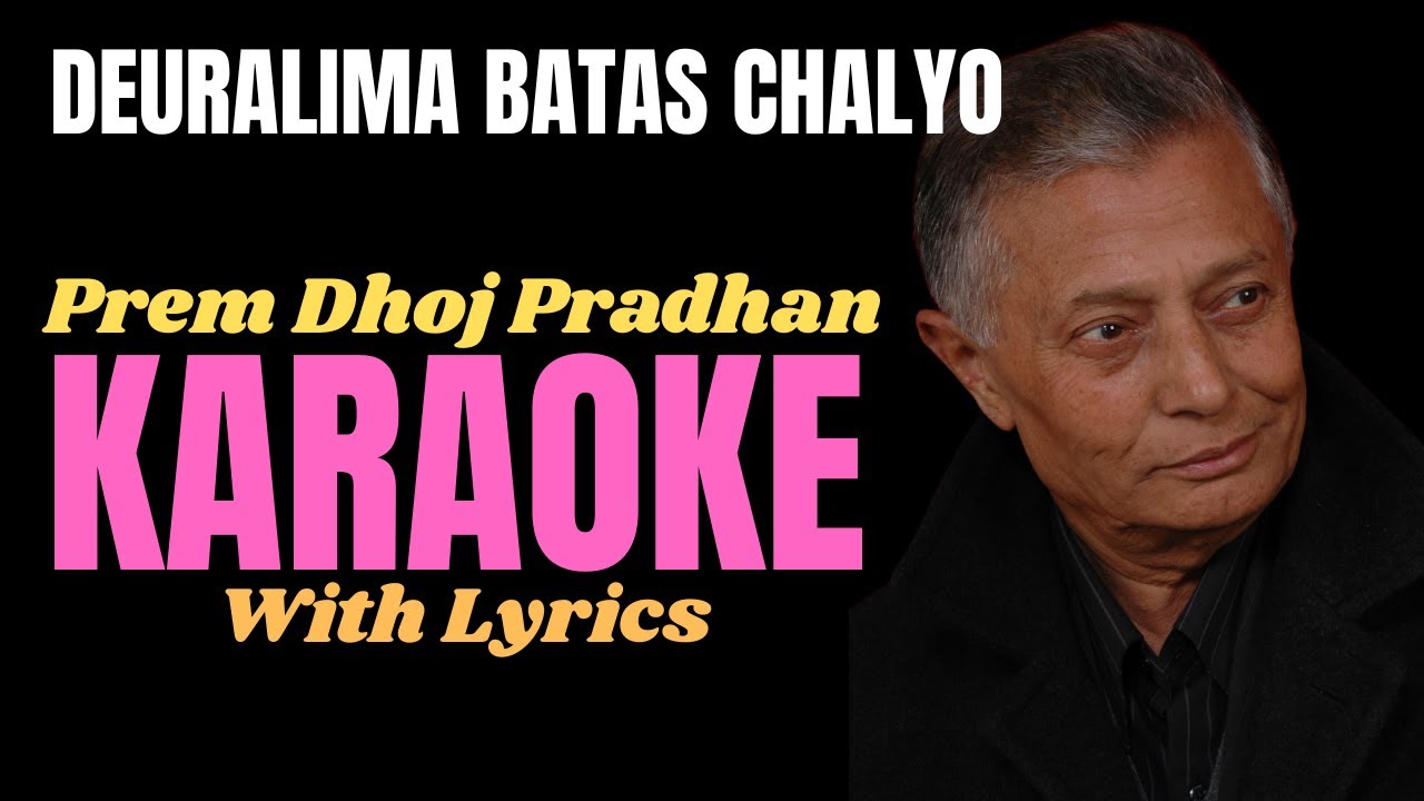 Deuralima Batas Chalyo By Prem Dhoj Pradhan || karaoke With Lyrics ||