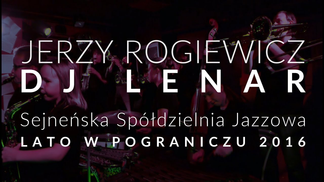 Jerzy Rogiewicz / DJ Lenar - Sejneńska Sp&oacute;łdzielnia Jazzowa / 5 sierpnia 2016