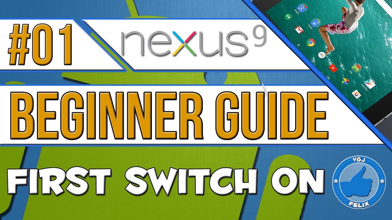 The Complete Beginners' Guide to Nexus 9 Android Tablet - Part One: First Switch On