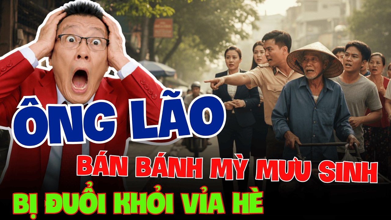 Ông Lão Bán Bánh Mì Bị Đuổi Khỏi Vỉa Hè, Không Ai Ngờ Người Giúp Ông Lại Chính Là…