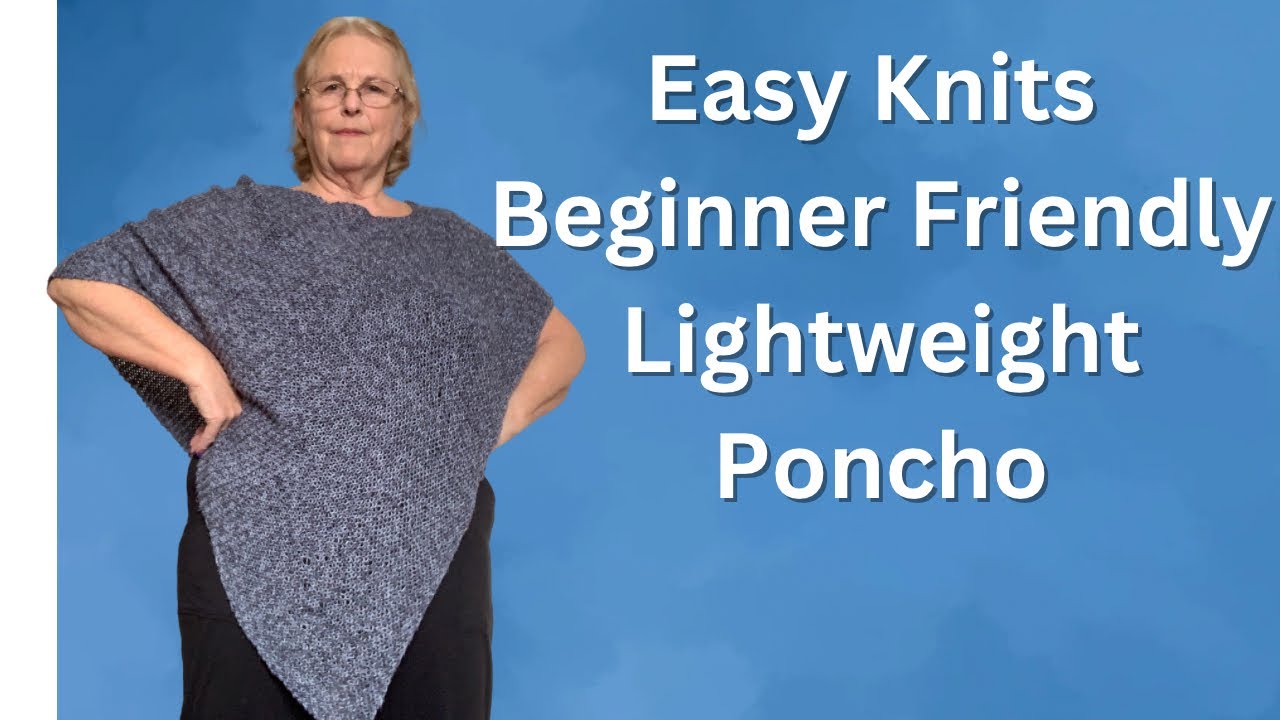 Easy Knits: a lightweight poncho, and how to turn mistakes into nice things