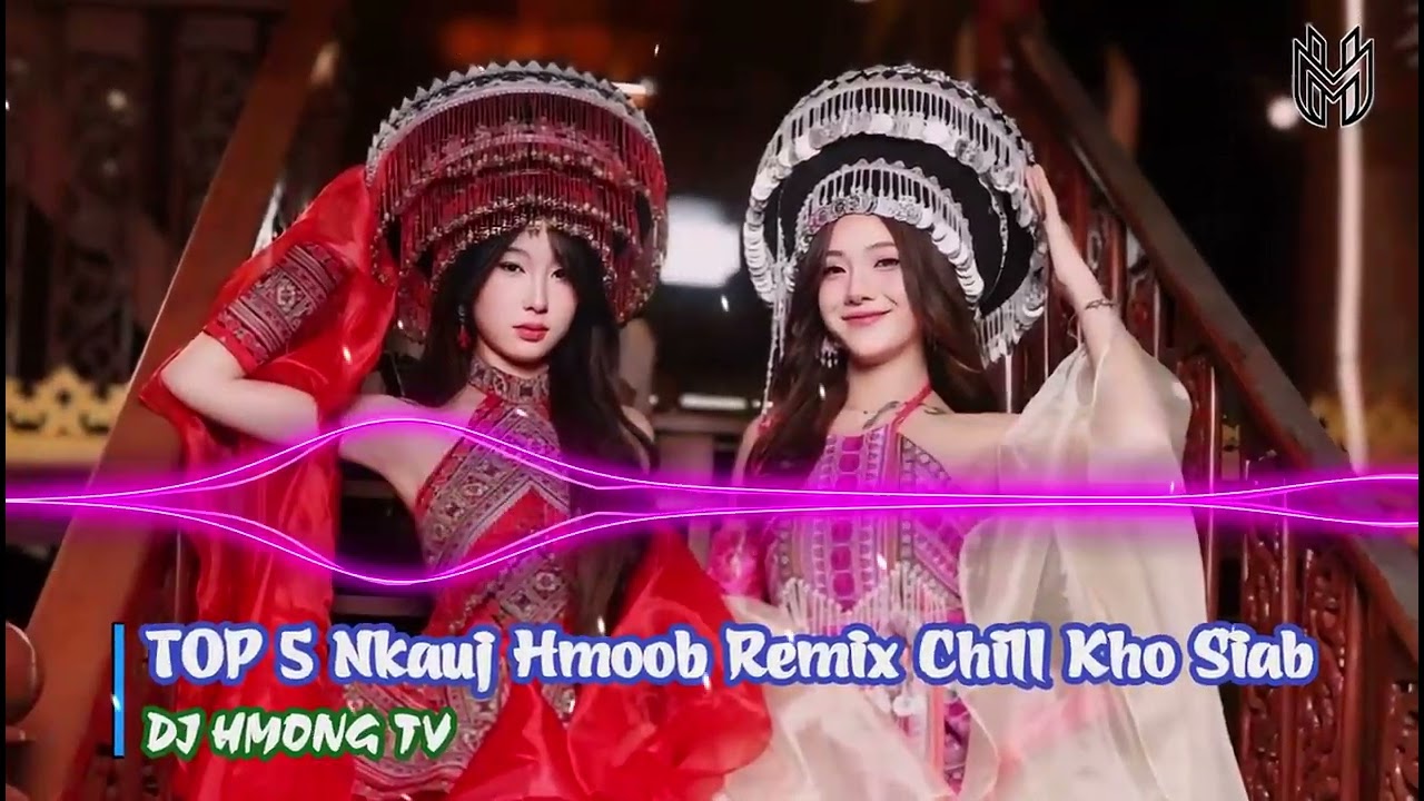 Top 5 Nkauj Hmoob Remix Chill Kho Siab Tshaj | Mob Lub Siab Ua Luaj Remix | DJ Hmong