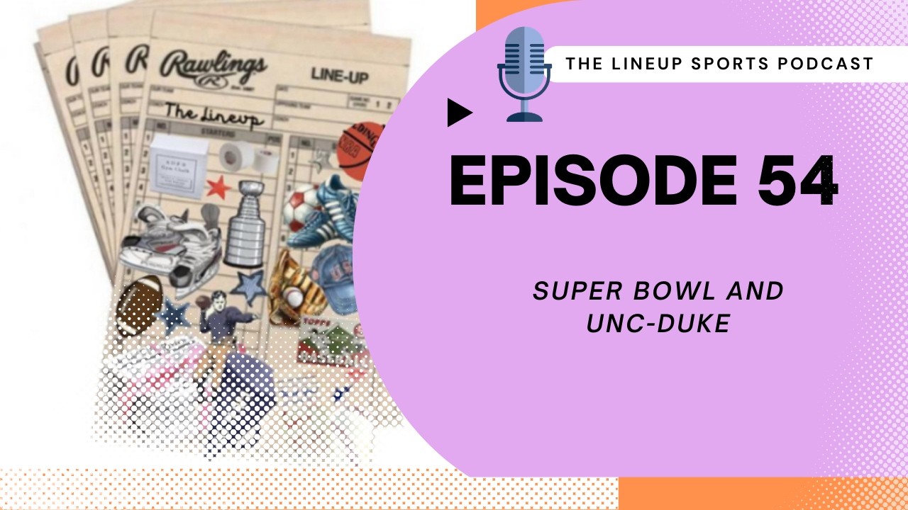 Episode 54: Super Bowl and UNC-Duke