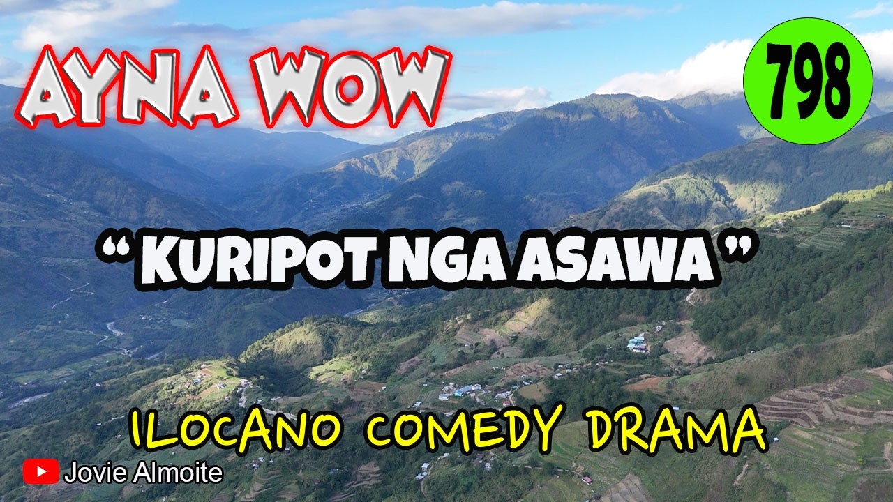 KURIPOT NGA ASAWA | AYNA WOW 798 | ILOCANO COMEDY DRAMA | Jovie Almoite