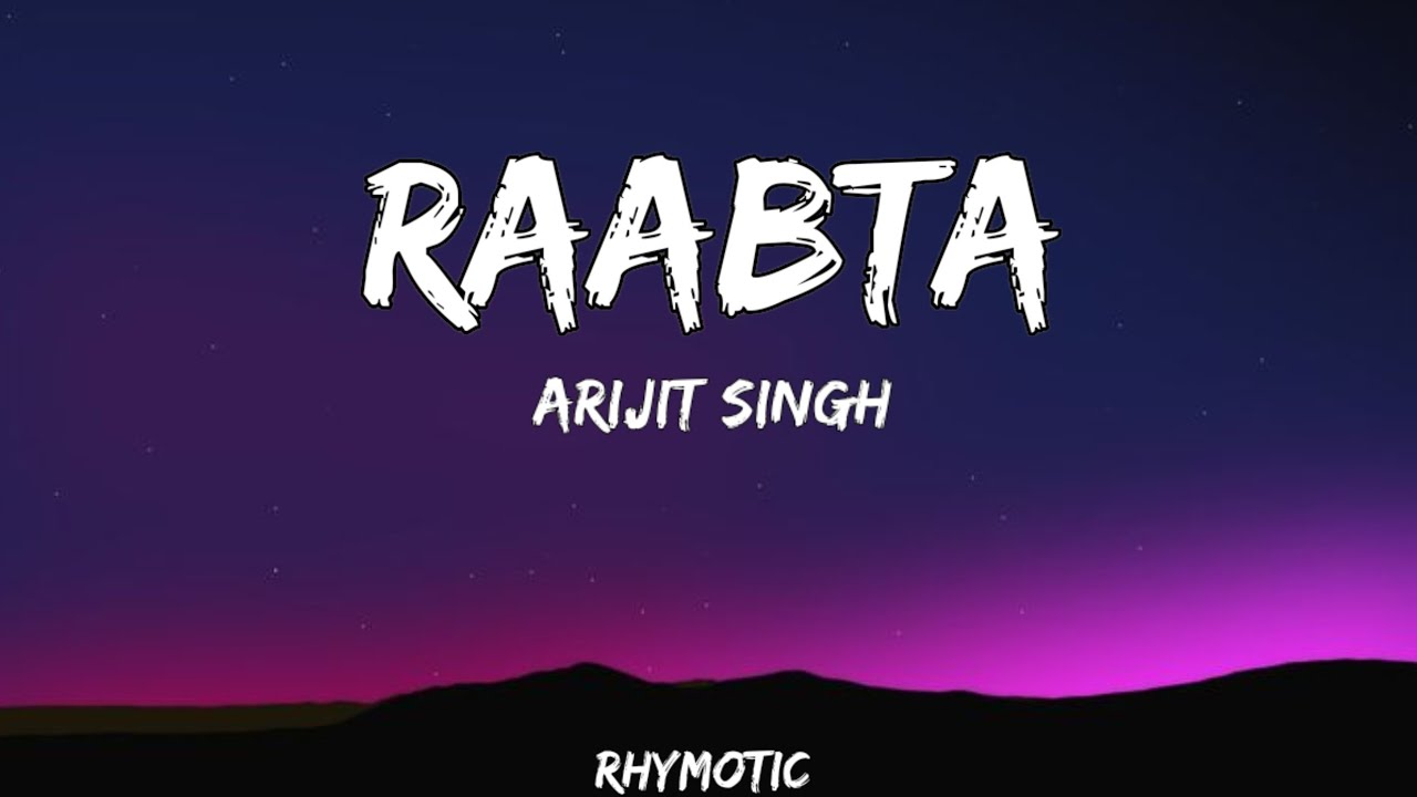 Raabta Lyrics - Arijit Singh &ldquo;Kehte hain Khuda ne iss jahaan meinKisi na kisi ko hai banaya har kisi