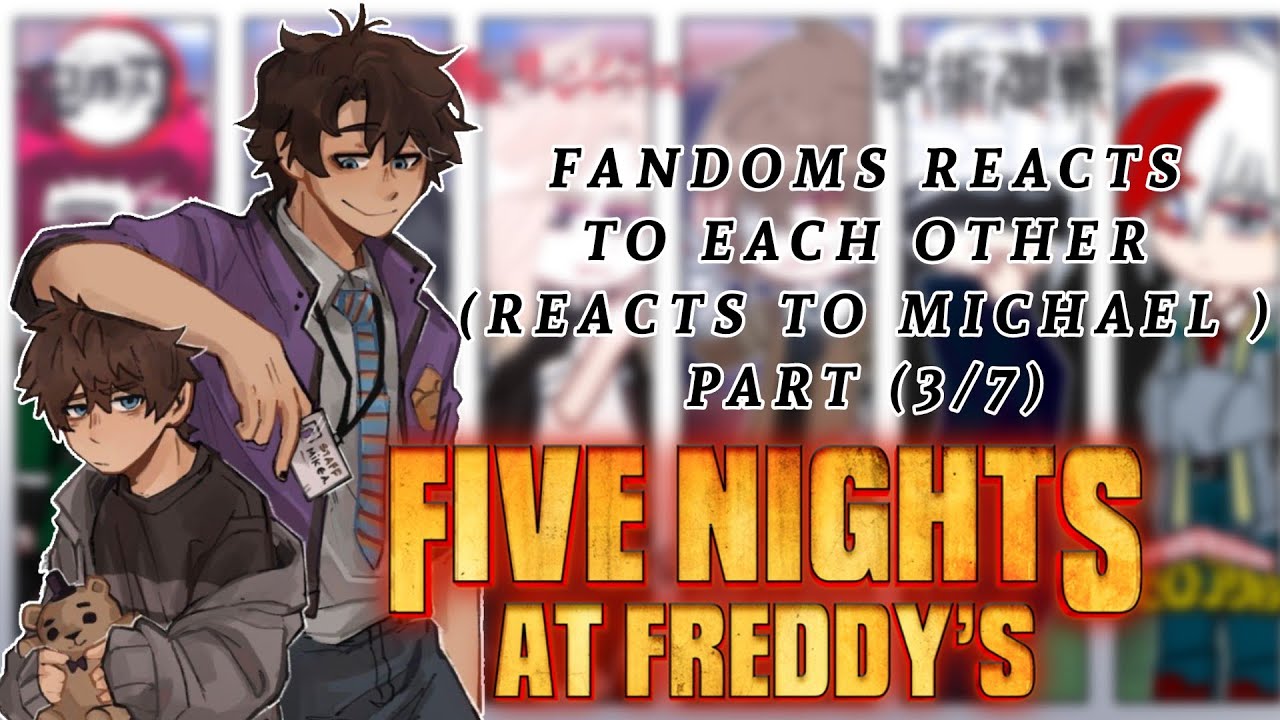 «Fandoms Reacts To Michael Afton(1/2)/Fandoms react to each others//FNAF//Gacha reaction//PT.(3/7)❕»