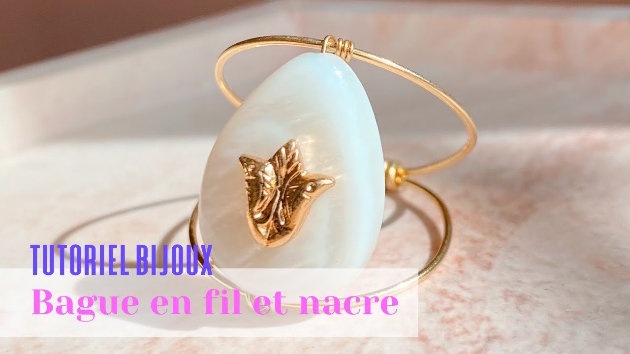 Tutoriel bijoux - Comment créer une bague en fil de laiton et perle de nacre