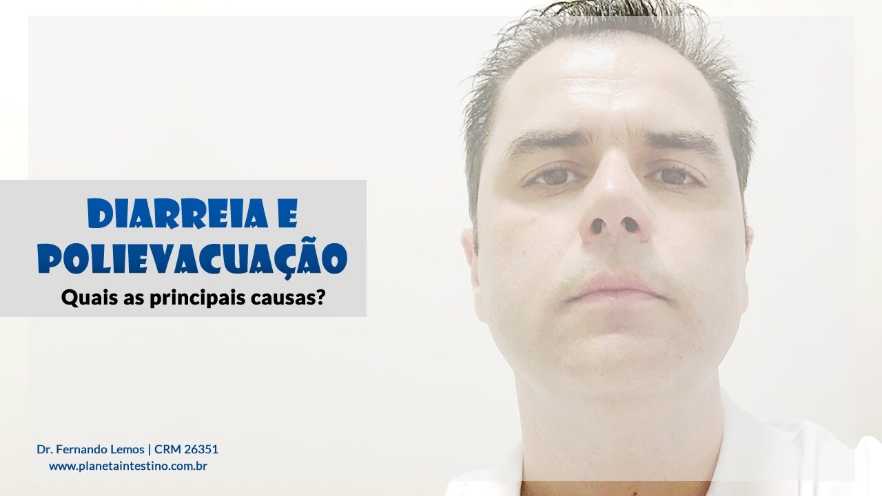 Diarreia e Polievacuação! Quais as principais causas?