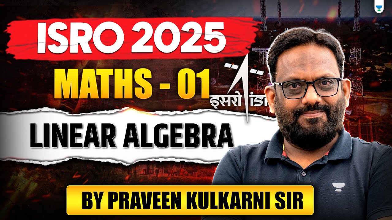 ISRO 2025: Linear Algebra | Maths - Part 1 | by Praveen Kulkarni Sir