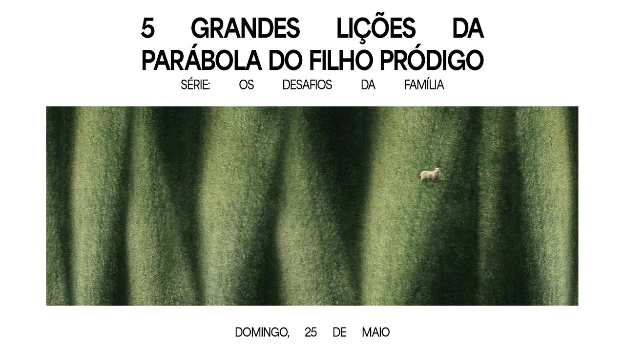 5 grandes lições da parábola do filho pródigo | Pr. Eduardo Bortolossi