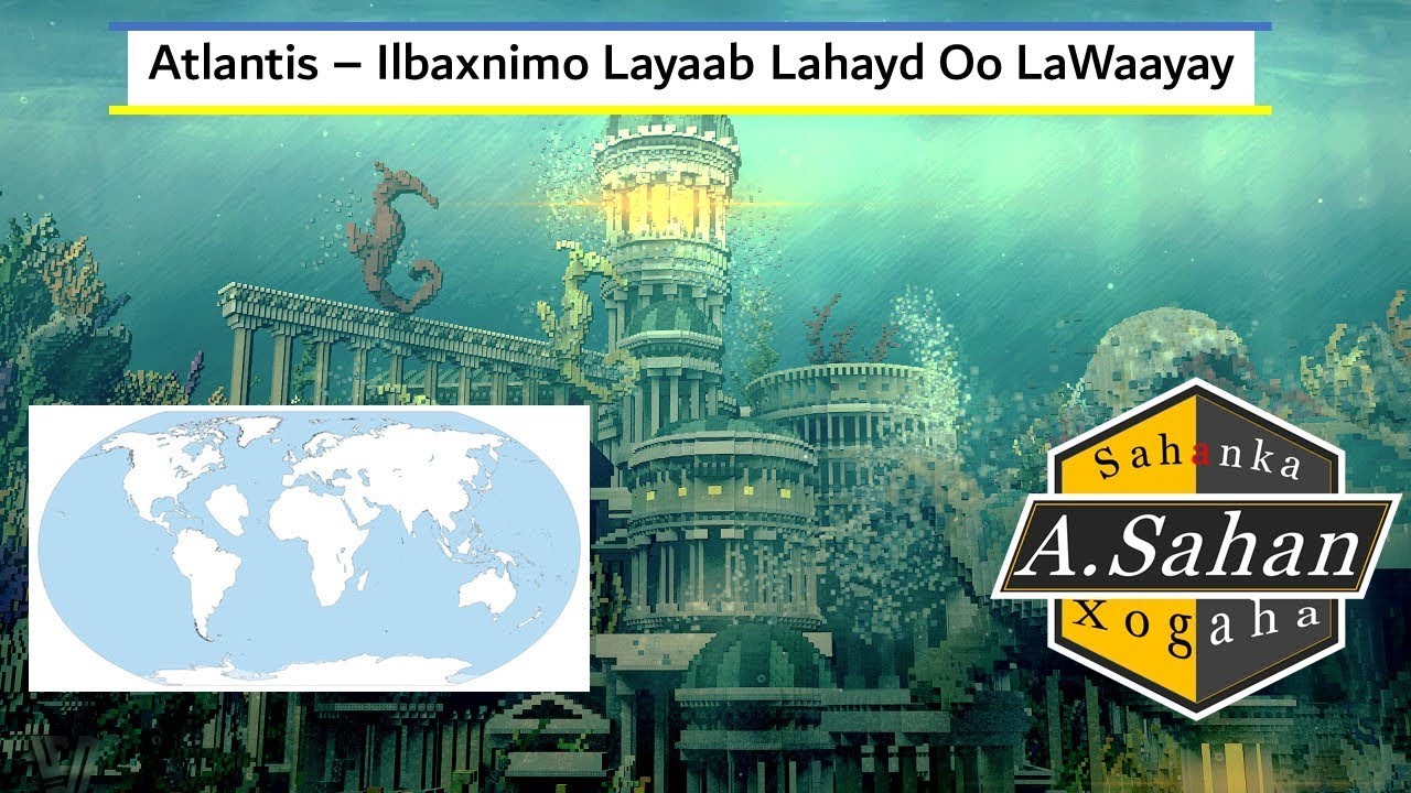 Atlantis | Ilbaxnimadii La Waayay Ee Wali La Raadinayo.