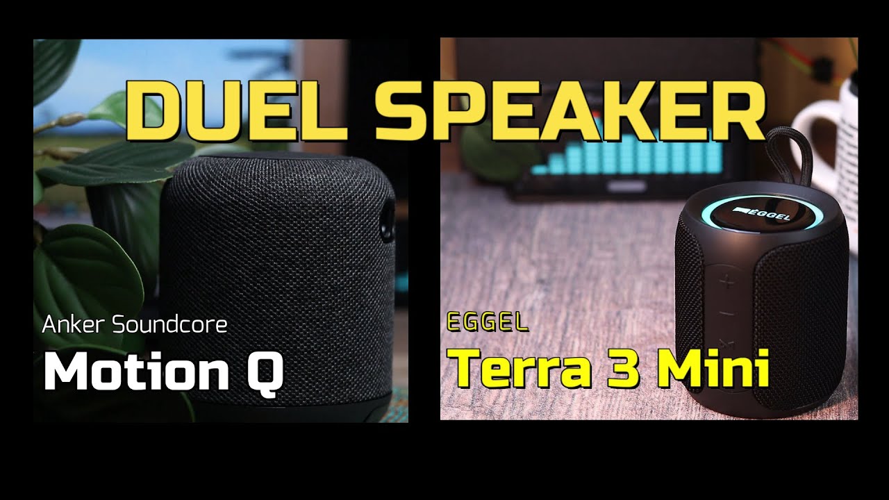 Anker Souncore Motion Q Versus Eggel Terra 3 Mini