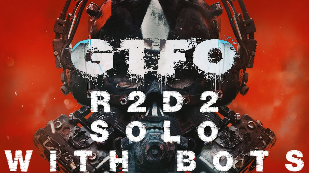 GTFO  -  ALT: // R2D2 Solo (с ботами)