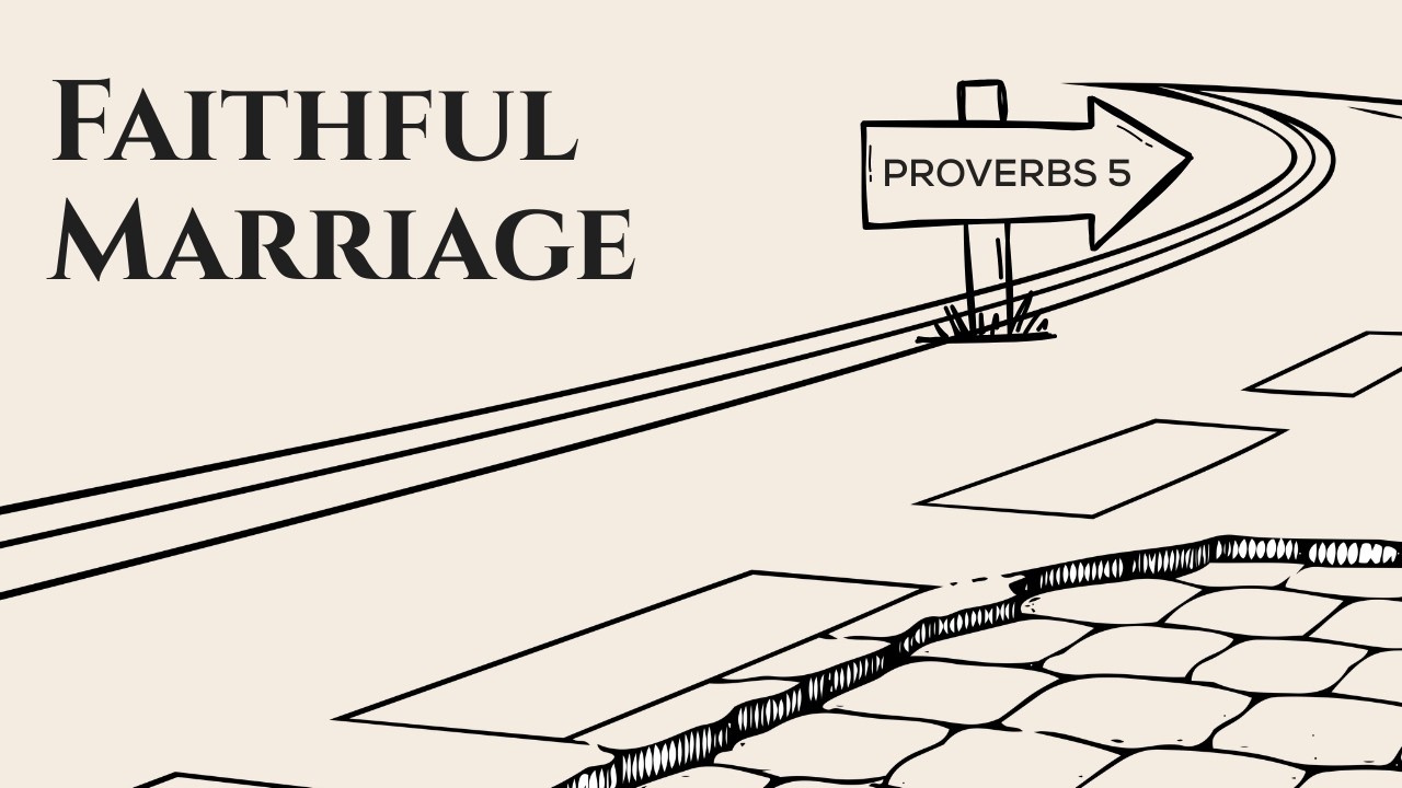 Faithful Marriage | Tim Blaber | Proverbs 5