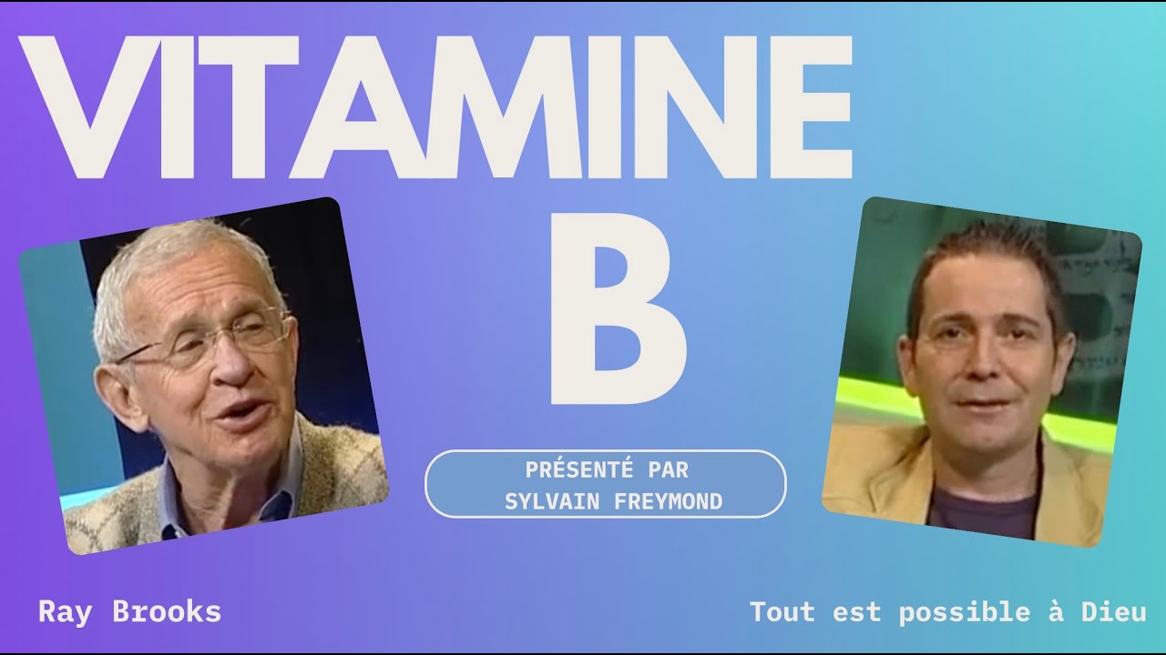 Vitamine B avec Ray Brooks : tout est possible &agrave; Dieu