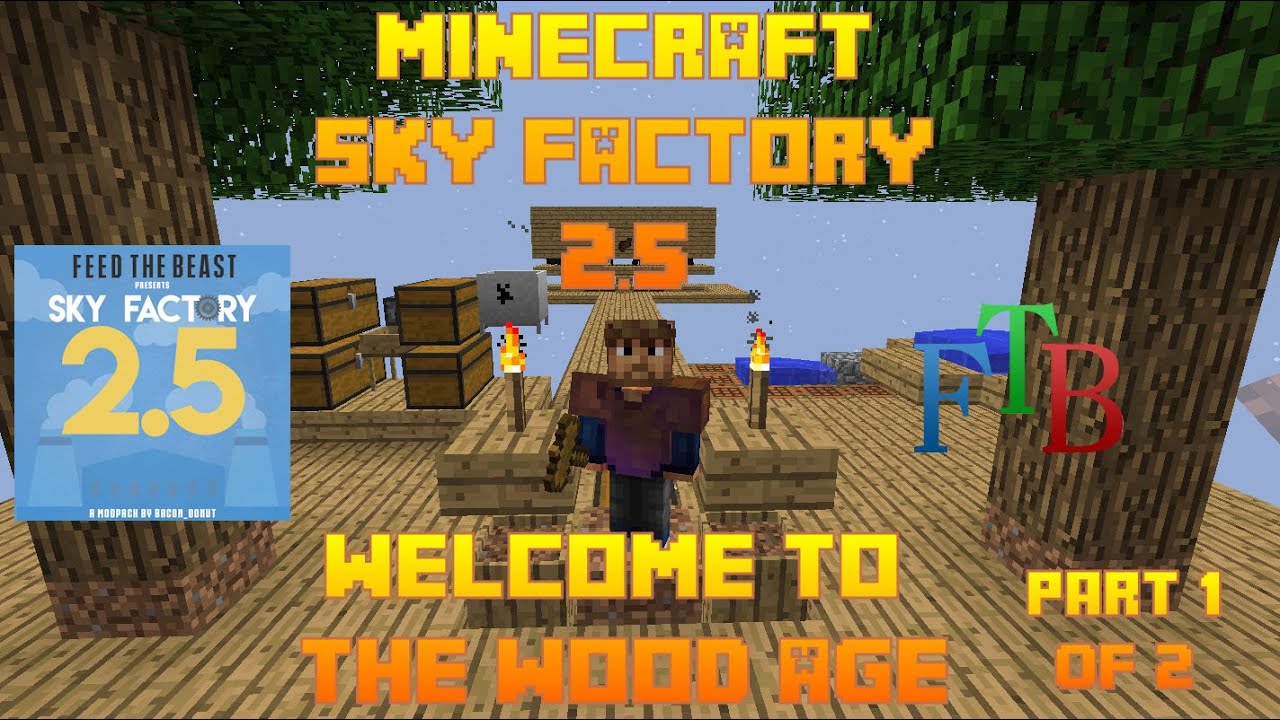 Wood Age Part 1 of 2 / Sky Factory 2.5 / FTB / Minecraft / Episode 01