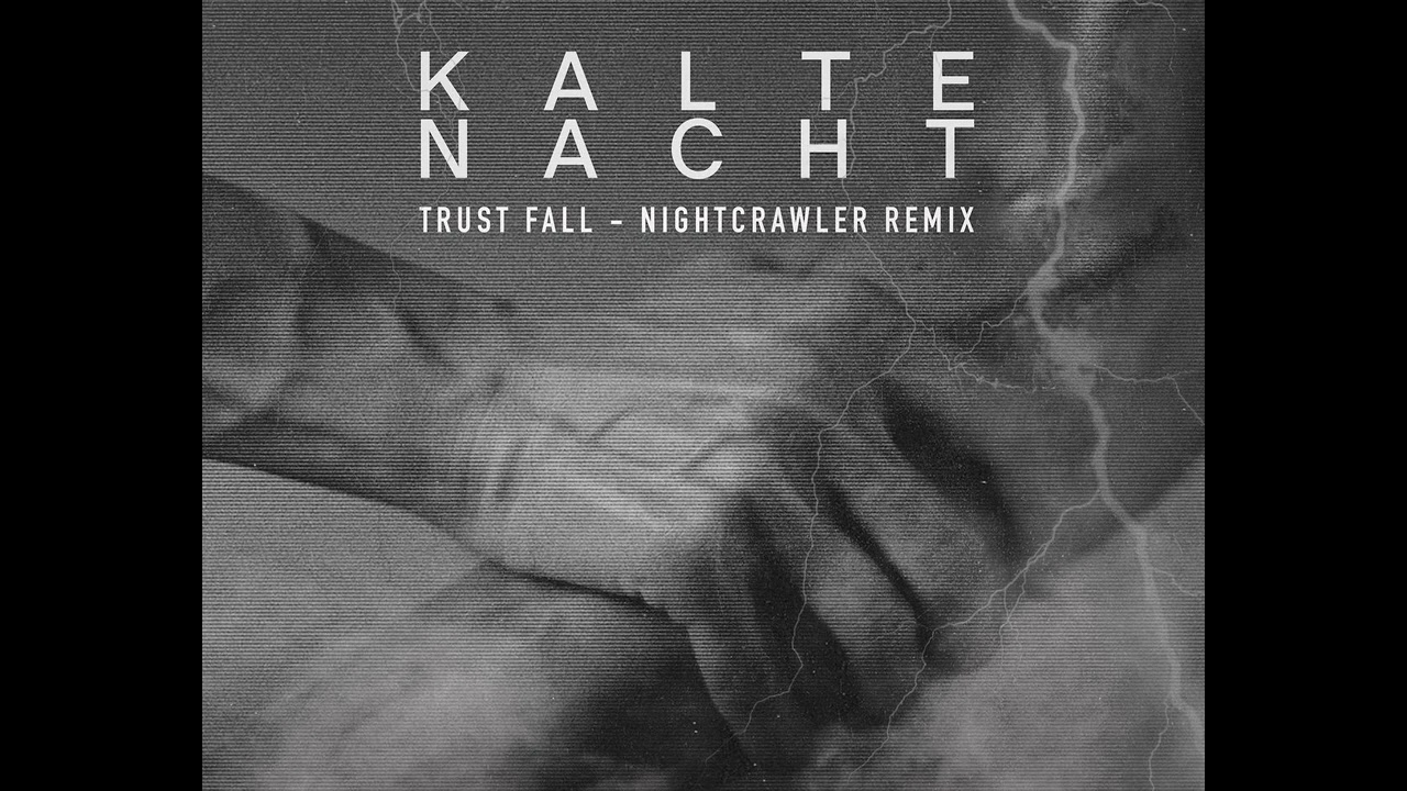 kalte nacht - trust fall (nightcrawler remix)