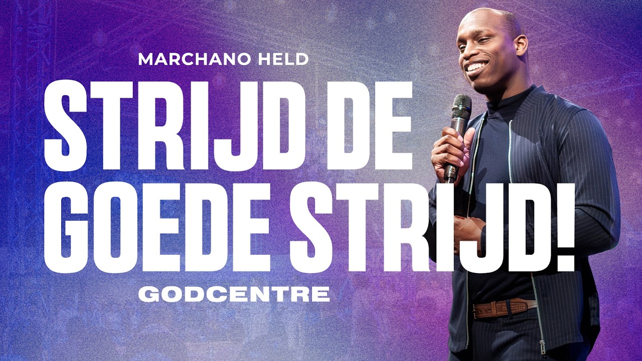 Strijd de goede strijd van het geloof! | Marchano Held | GODcentre Voorschoten