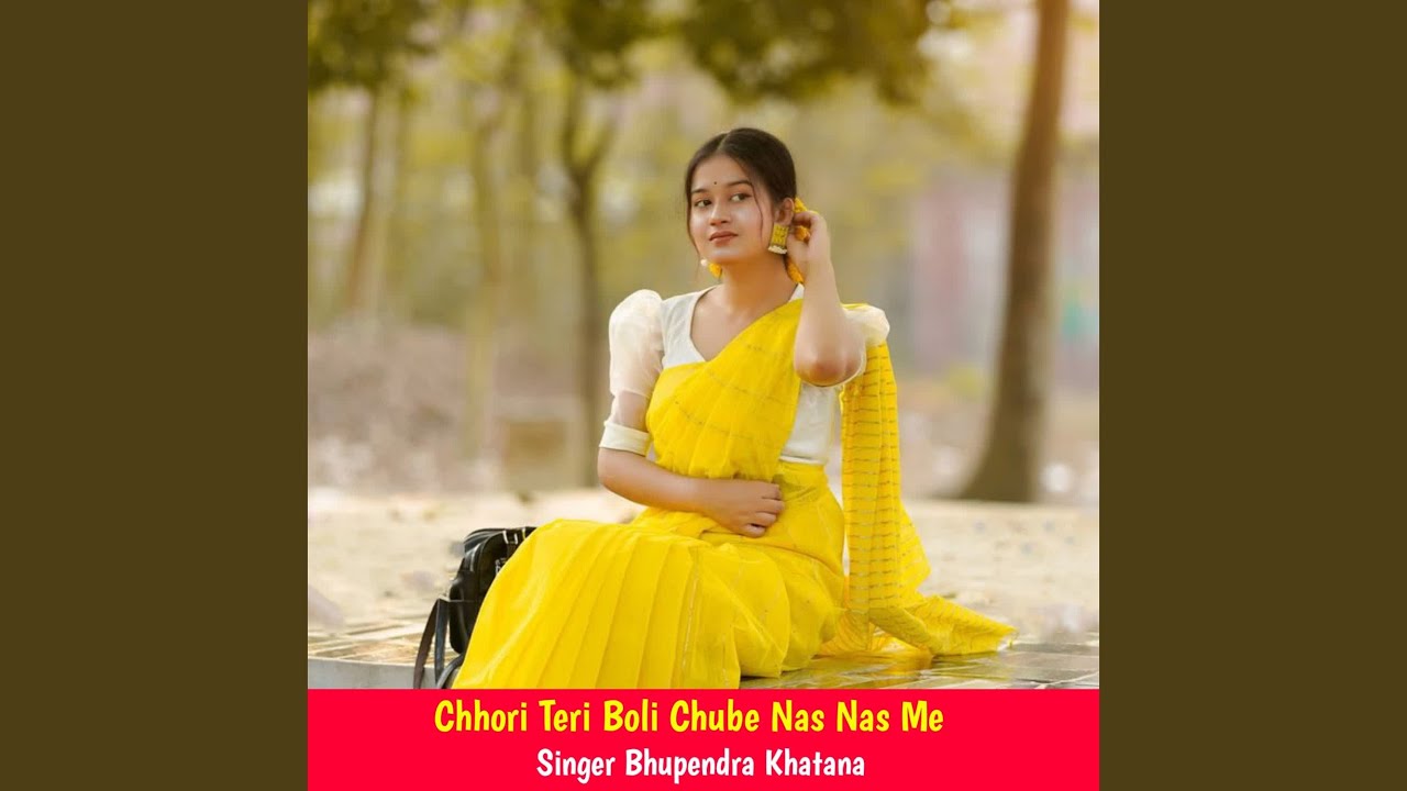 Chhori Teri Boli Chube Nas Nas Me