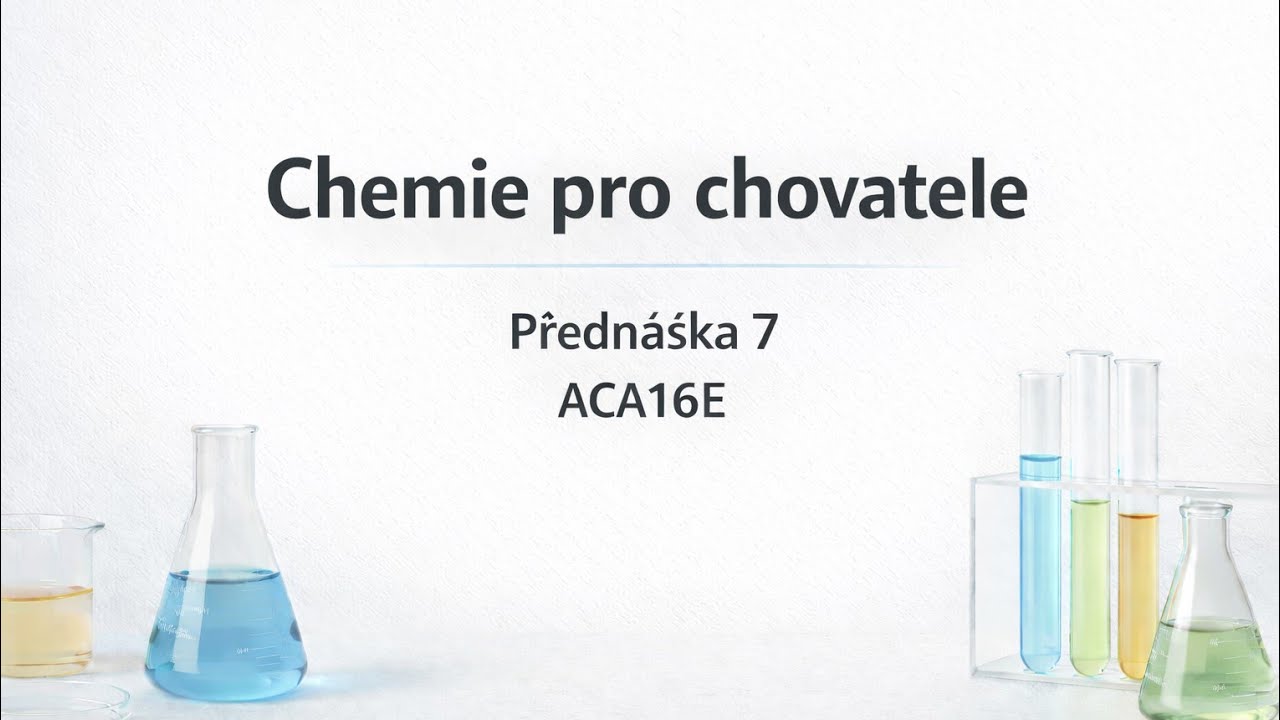 | Přednáška 7 | Chemie pro chovatele | ČZU FAPPZ |