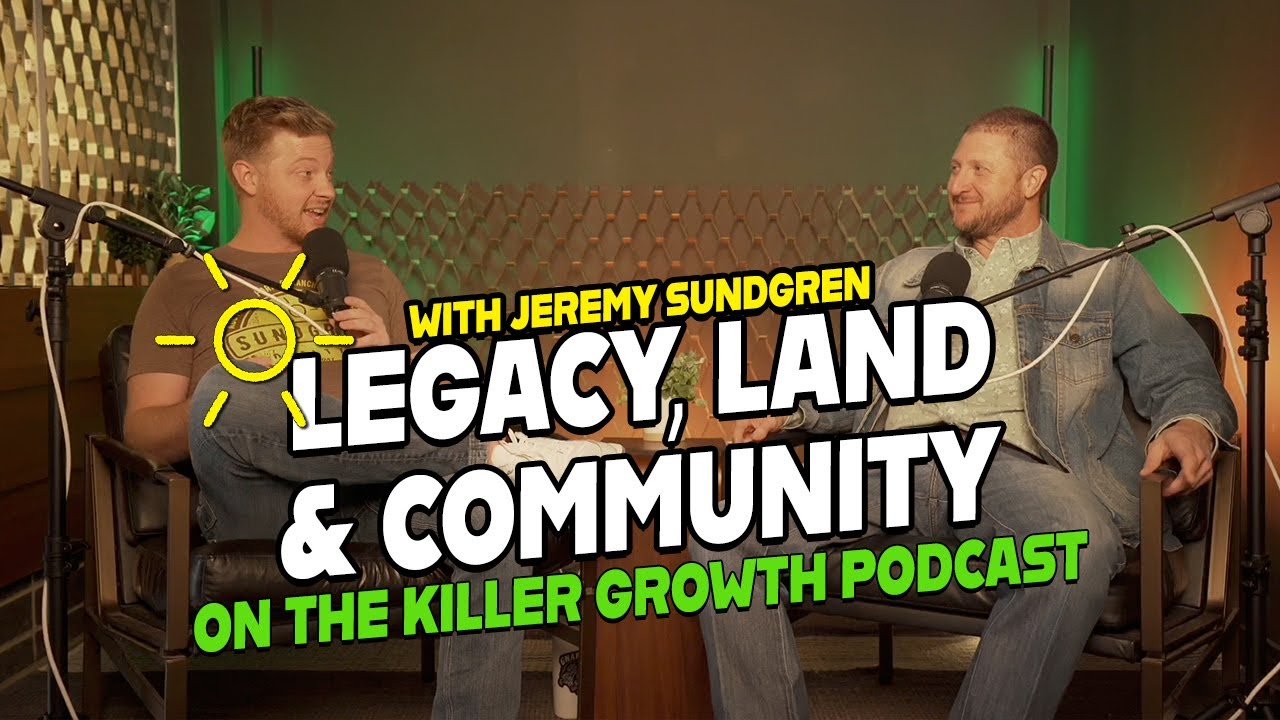 Building Legacy, Land and Community with Jeremy Sundgren