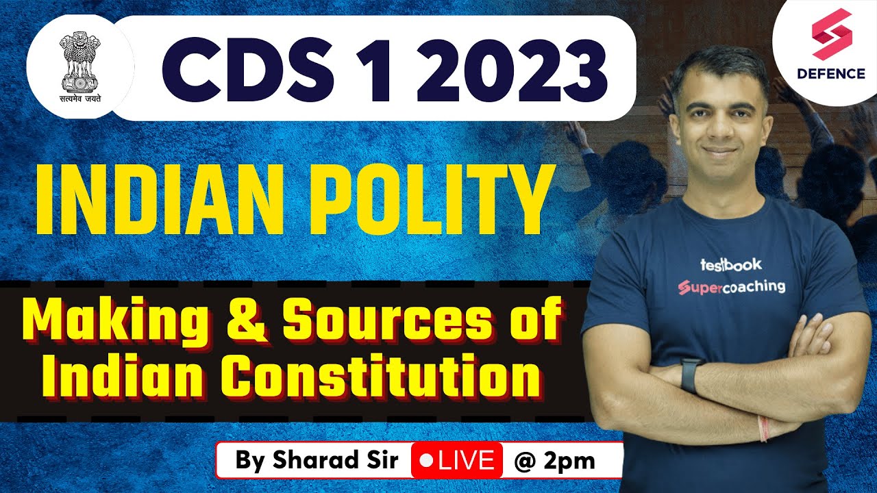 CDS 1 2023 | Indian Polity | Making & Sources of Indian Constitution | By Sharad Sir