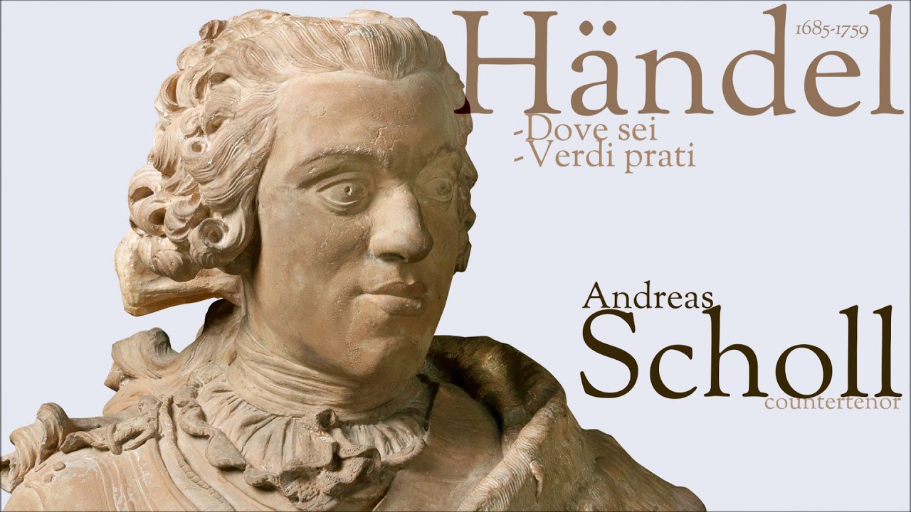 Händel - Dove sei - Verdi prati - A. Scholl - countertenor