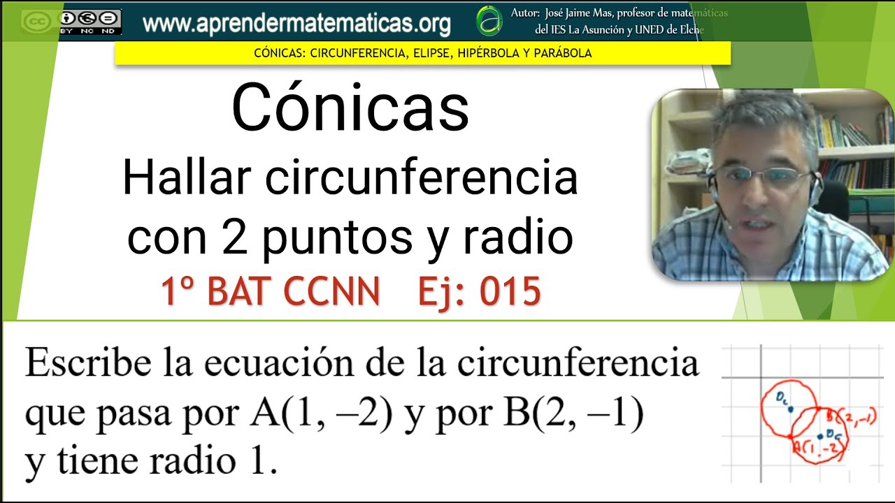 Cónicas. Hallar circunferencia con 2 puntos y radio. 1bat 06 015. José Jaime Mas