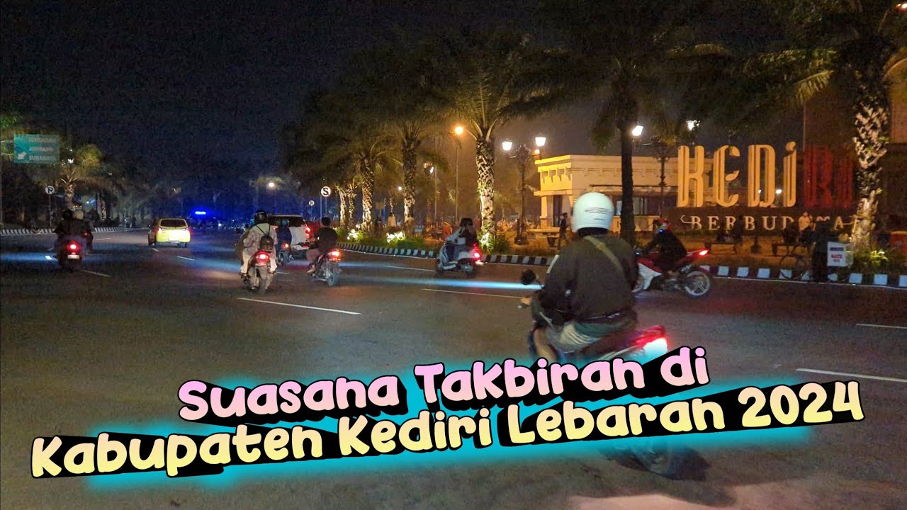 Suasana Malam Takbiran Idul Fitri 1445 H / 2024 di Kabupaten Kediri