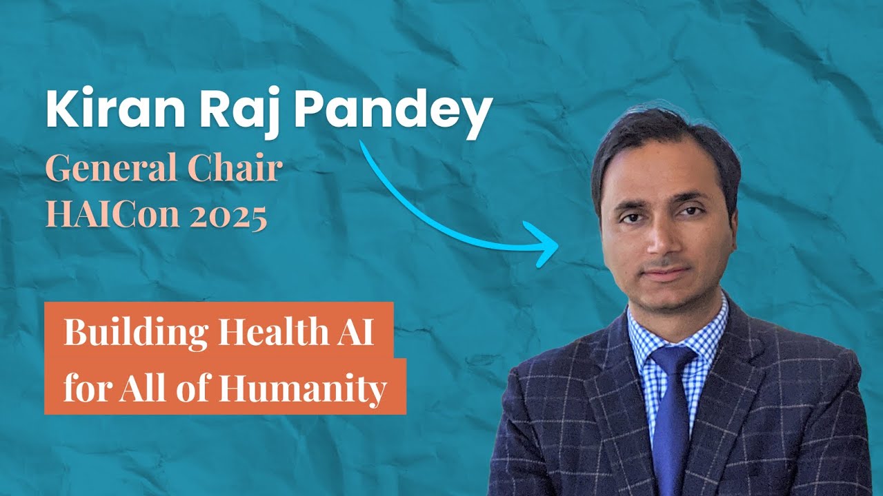Building Health AI for All of Humanity | Ft. Kiran Raj Pandey | HAICon 2025