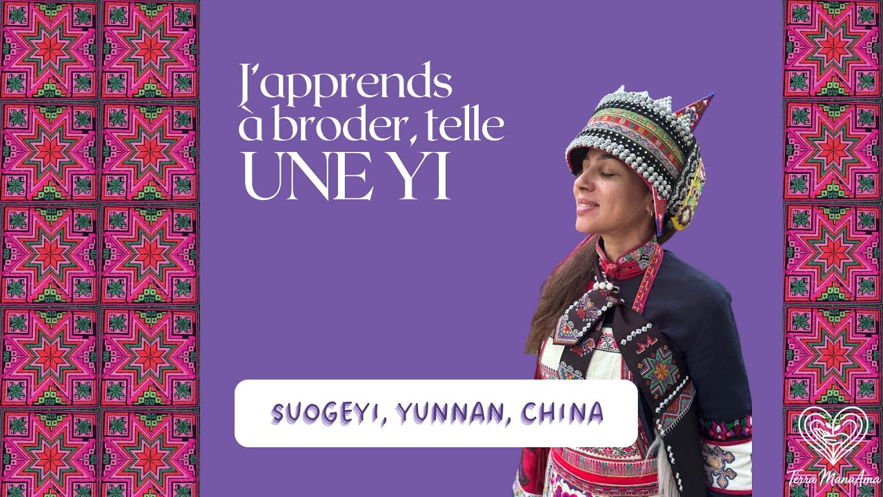 J'apprends à broder telle une YI à Suogeyi, Yunnan, China - Artisans du monde, ép. 2