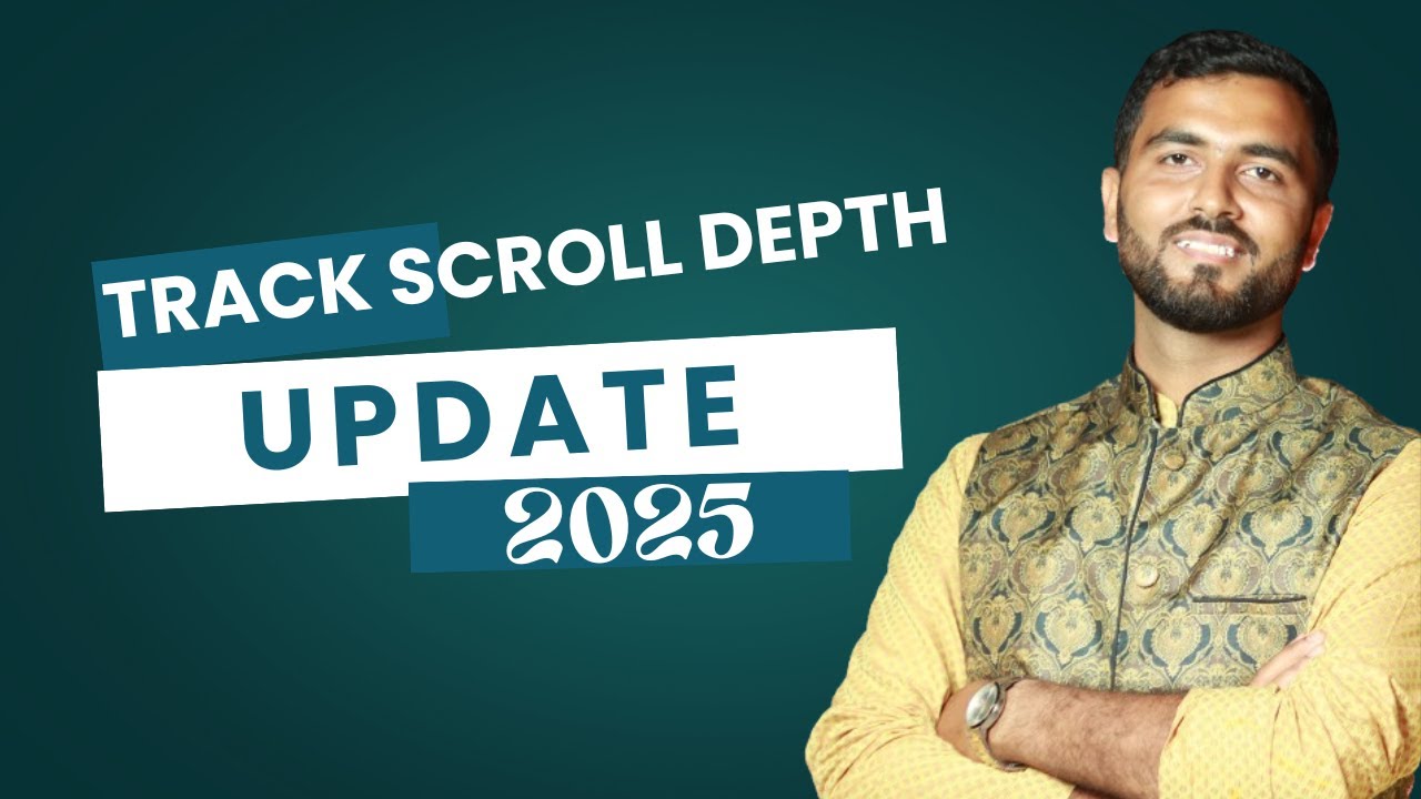 How to Track Scroll Depth in Google Tag Manager Update 2025 (Step-by-Step GTM Tutorial)