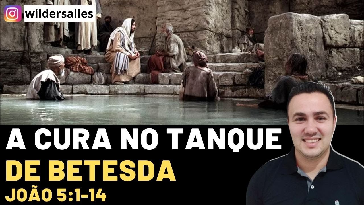 A CURA DO TANQUE DE BETESDA ( JO&Atilde;O 5:1-14)