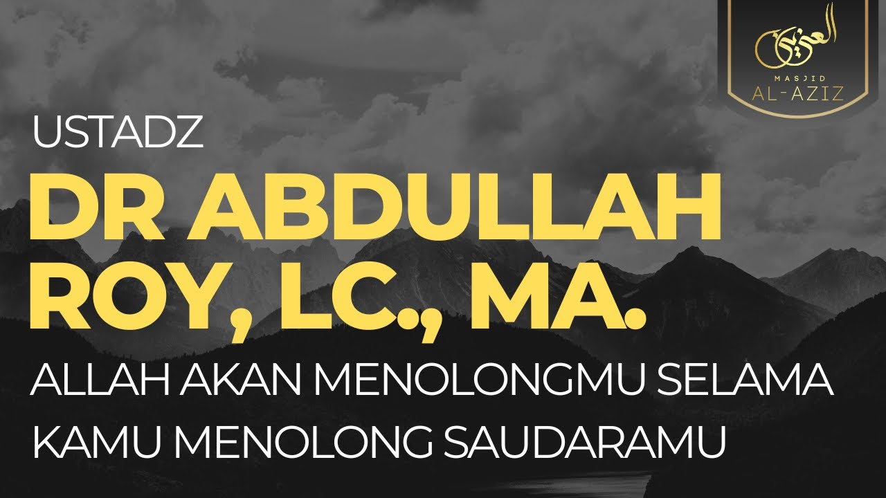 [LIVE] Allah akan Menolongmu Selama Kamu Menolong Saudaramu - Ust. Dr. Abdullah Roy, Lc., MA.